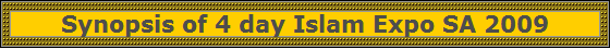 Synopsis of 4 day Islam Expo SA 2009